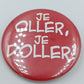 Vintage Button Je oller je doller Rot Pin Anstecker